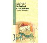 Biofeedback e psicosomatica. Teorie ed applicazioni - Sacco Giuseppe, Test...