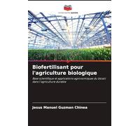 Biofertilisant pour l'agriculture biologique: Base scientifique et applications agronomiques du biosol dans l'agriculture durable