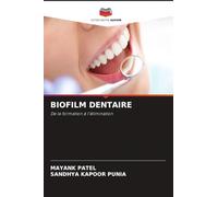 BIOFILM DENTAIRE: De la formation à l'élimination