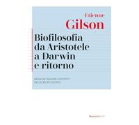 Biofilosofia da Aristotele a Darwin e ritorno. Saggi su alcune costanti de...