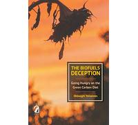 Biofuels Deception: Going Hungry on the Green Carbon Diet