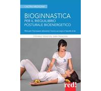 Bioginnastica. Per il riequilibrio posturale bioenergetico