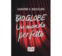 Bioglobe. Un mondo perfetto
