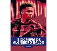 BIOGRAFÍA DE ALEJANDRO BALDE: De La Masia al Escenario Mundial