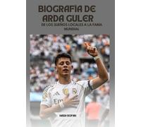BIOGRAFÍA DE ARDA GULER: De los sueños locales a la fama mundial