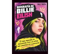 BIOGRAFÍA DE BILLIE EILISH: El viaje imparable de desconocida viral a la artista más comentada de su generación