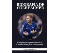 Biografía de Cole Palmer: El inspirador viaje de la estrella emergente del Chelsea y de Inglaterra