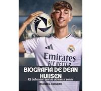 BIOGRAFÍA DE DEAN HUIJSEN: El defensor que se atreve a soñar