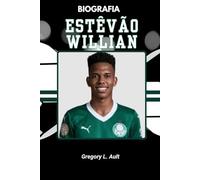 BIOGRAFIA DE ESTÊVÃO WILLIAN: Por dentro da criação de um fenômeno global do futebol