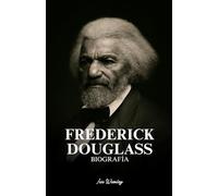 BIOGRAFÍA DE FREDERICK DOUGLASS