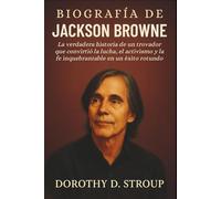 BIOGRAFÍA DE JACKSON BROWNE: La verdadera historia de un trovador que convirtió la lucha, el activismo y la fe inquebrantable en un éxito rotundo
