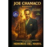 BIOGRAFIA DE JOE CHAMACO: MEMORIAS DEL MARFIL SEGUNDA EDICIÓN AUMENTADA