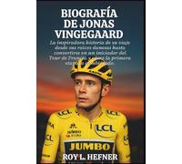 BIOGRAFÍA DE JONAS VINGEGAARD: La inspiradora historia de su viaje desde sus raíces danesas hasta convertirse en un iniciador del Tour de Francia y cómo la primera etapa lo cambió todo.