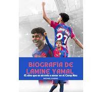 BIOGRAFÍA DE LAMINE YAMAL: El niño que se atrevió a soñar en el Camp Nou