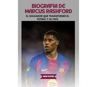 BIOGRAFÍA DE MARCUS RASHFORD: El goleador que transformó el fútbol y al país