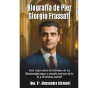 Biografía de Pier Giorgio Frassati: Vida inspiradora del Hombre de las Bienaventuranzas y amado patrono de la fe y el servicio juvenil