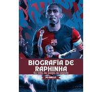 BIOGRAFÍA DE RAPHINHA: Su vida, su juego, su legado