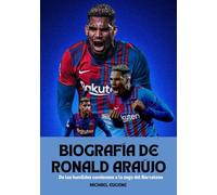 BIOGRAFÍA DE RONALD ARAÚJO: De los humildes comienzos a la zaga del Barcelona
