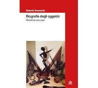 Biografia degli oggetti. Ricordi da una casa