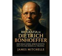 Biografia di Dietrich Bonhoeffer: Fede nelle catene, spirito intatto: una vita che sfidava la tirannia