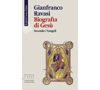 Biografia di Gesù. Secondo i Vangeli - Ravasi Gianfranco