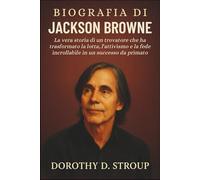 BIOGRAFIA DI JACKSON BROWNE: La vera storia di un trovatore che ha trasformato la lotta, l'attivismo e la fede incrollabile in un successo da primato