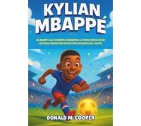 Biografia di Kylian Mbappé: Da Bondy alla celebrità mondiale: la vera storia di un giovane sognatore diventato leggenda del calcio