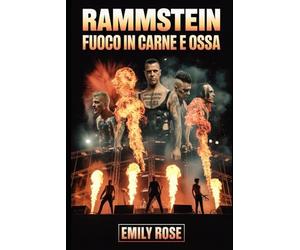 Biografia di Rammstein: Fuoco in carne e ossa: La storia non raccontata dell'ascesa, ribellione e impatto incessante di Rammstein sulla musica moderna