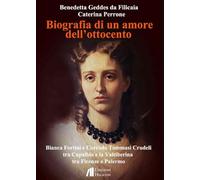 Biografia di un amore dell'Ottocento. Bianca Fortini e Corrado Tommasi Crudeli tra Capalbio e la Valtiberina tra Firenze e Palermo