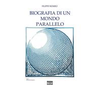 Biografia di un mondo parallelo - [CeDiS Editore]