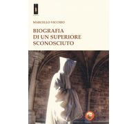 Biografia di un superiore sconosciuto - Vicchio Marcello