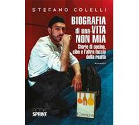Biografia di una vita non mia. Storie di cucina, cibo e l'altra faccia della realtà