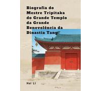 Biografia do Mestre Tripitaka do Grande Templo da Grande Benevolência da Dinastia Tang