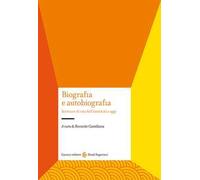 Biografia e autobiografia. Scritture di vita dall'antichità a oggi