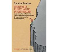 Biografia fluttuante di un'analisi. La personalità dell'analista costruttore interattivo di insight, di esperienza emotiva e cambiamento