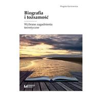 Biografia i tożsamość: Wybrane zagadnienia teoretyczne