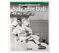 Biografía ilustrada de Salvador Dalí | La vita e l'opera dell'artista | Libro a copertina morbida con fotografie | ISBN 978-84-9103-116-1