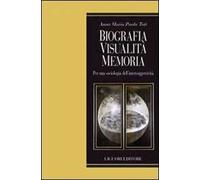 Biografia, visualità, memoria. Per una sociologia dell'intersoggettività