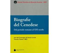Biografie del Cenedese. Dal periodo romano al XXI secolo