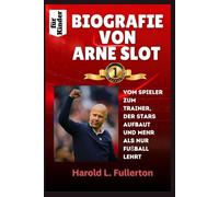 BIOGRAFIE VON ARNE SLOT für Kinder: Vom Spieler zum Trainer, der Stars aufbaut und mehr als nur Fußball lehrt