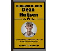 Biografie von Dean Huijsen für Kinder: Die inspirierende Geschichte eines Fußballwunderkindes