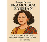 Biografie von Francesca Fabbian: Zwischen Kulturen, Farben und unentdeckten Geschichten