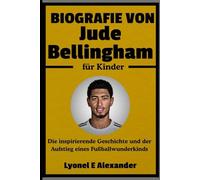 Biografie von Jude Bellingham für Kinder: Die inspirierende Geschichte und der Aufstieg eines Fußballwunderkinds