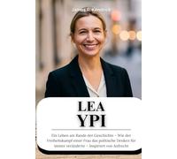 Biografie Von Lea Ypi: Ein Leben am Rande der Geschichte - Wie der Freiheitskampf einer Frau das politische Denken für immer veränderte - Inspiriert von Aufrecht