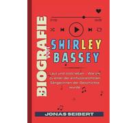 Biografie von Shirley Bassey: Laut und stolz leben - Wie sie zu einer der einflussreichsten Sängerinnen der Geschichte wurde