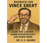 Biografie von Vince Ebert: Logik mit Lachen - Wenn Wissenschaft zur Show wird