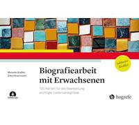Biografiearbeit mit Erwachsenen: 100 Karten für die Bearbeitung wichtiger Lebensereignisse