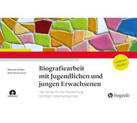 Biografiearbeit mit Jugendlichen und jungen Erwachsenen: 100 Karten für die Bearbeitung wichtiger Lebensereignisse
