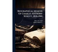 Biographical Memoir Of Charles Anthony Schott, 1826-1901