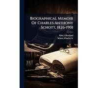 Biographical Memoir Of Charles Anthony Schott, 1826-1901